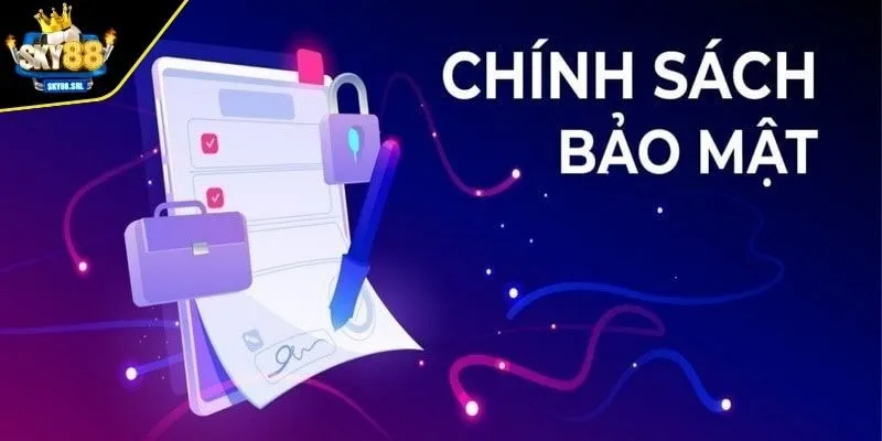 Tìm hiểu khái quát về chính sách và bảo mật của SKY88