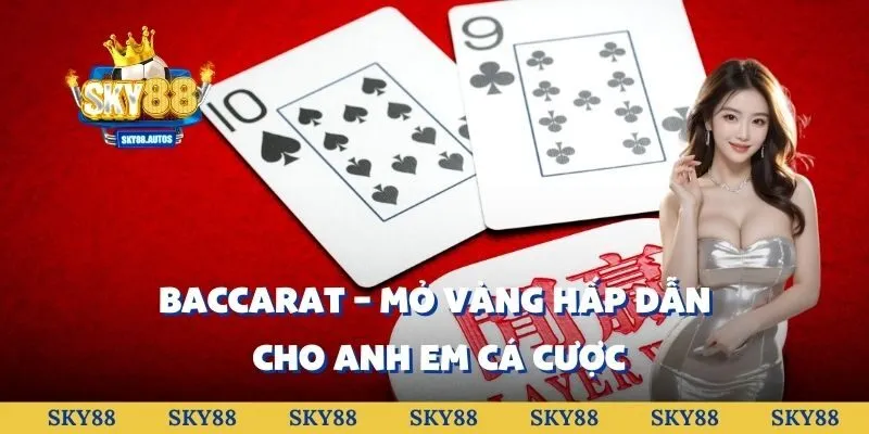 Baccarat – Mỏ vàng hấp dẫn cho anh em cá cược